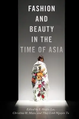 Mode und Schönheit in der Zeit Asiens - Fashion and Beauty in the Time of Asia