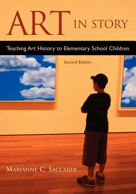 Kunst in der Geschichte: Kunstgeschichte für Kinder in der Grundschule - Art in Story: Teaching Art History to Elementary School Children