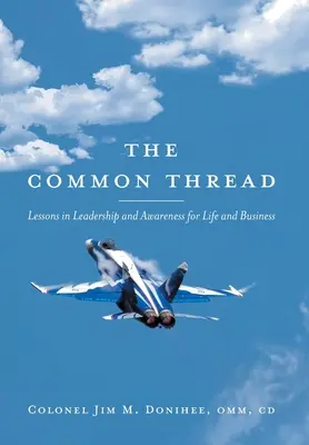 Der rote Faden: Lektionen in Führung und Bewusstsein für das Leben und die Wirtschaft - The Common Thread: Lessons in Leadership and Awareness for Life and Business