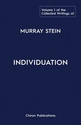 Die Gesammelten Schriften von Murray Stein: Band 1: Individuation - The Collected Writings of Murray Stein: Volume 1: Individuation