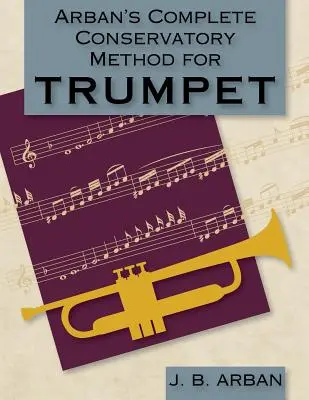 Arbans vollständige Konservatoriumsmethode für Trompete (Dover Books on Music) - Arban's Complete Conservatory Method for Trumpet (Dover Books on Music)