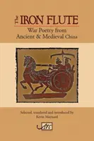 Die eiserne Flöte: Kriegsdichtung aus dem alten und mittelalterlichen China - The Iron Flute: War Poetry from Ancient & Medieval China