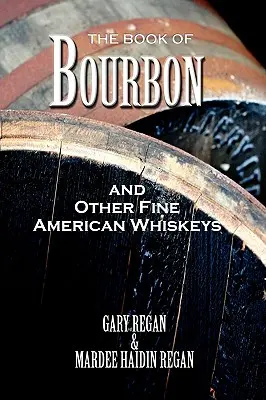 Das Buch von Bourbon und anderen feinen amerikanischen Whiskeys - The Book of Bourbon and Other Fine American Whiskeys