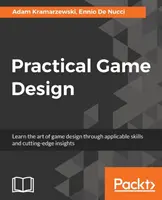 Praktisches Spieldesign: Erlernen Sie die Kunst des Spieldesigns durch anwendbare Fähigkeiten und innovative Erkenntnisse - Practical Game Design: Learn the art of game design through applicable skills and cutting-edge insights