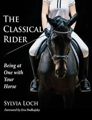 Der klassische Reiter: Eins sein mit dem Pferd - The Classical Rider: Being at One With Your Horse