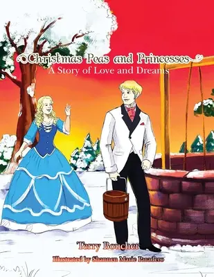 Erbsen und Prinzessinnen zu Weihnachten: Eine Geschichte von Liebe und Träumen - Christmas Peas and Princesses: A Story of Love and Dreams