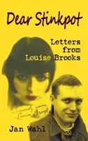 Lieber Stinkpot: Briefe von Louise Brooks (Gebundene Ausgabe) - Dear Stinkpot: Letters from Louise Brooks (Hardback)