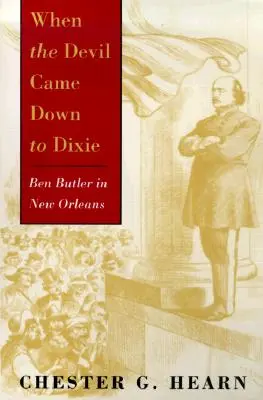 Als der Teufel nach Dixie kam: Ben Butler in New Orleans - When the Devil Came Down to Dixie: Ben Butler in New Orleans