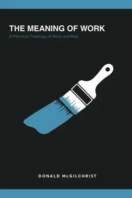 Der Sinn der Arbeit: Eine praktische Theologie von Arbeit und Ruhe - The Meaning of Work: A Practical Theology of Work and Rest