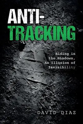 Anti-Tracking: Verstecken im Schatten, eine Illusion der Unsichtbarkeit - Anti-Tracking: Hiding in the Shadows, An Illusion of Invisibility