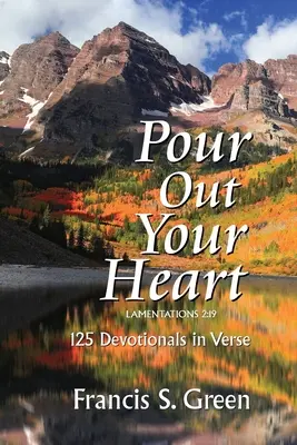 Schütte dein Herz aus: 125 Andachten in Versen - Pour Out Your Heart: 125 Devotionals in Verse