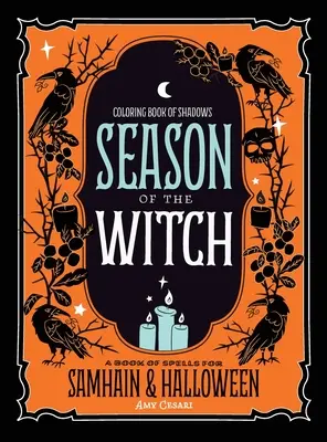 Malbuch der Schatten: Jahreszeit der Hexe: Zaubersprüche für Samhain und Halloween - Coloring Book of Shadows: Season of the Witch: Spells for Samhain and Halloween