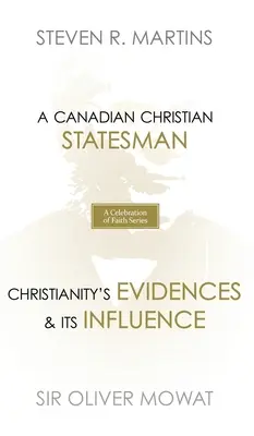 Reihe „Eine Feier des Glaubens“: Sir Oliver Mowat: Ein kanadischer christlicher Staatsmann Die Beweise des Christentums und sein Einfluss - A Celebration of Faith Series: Sir Oliver Mowat: A Canadian Christian Statesman Christianity's Evidences & its Influence