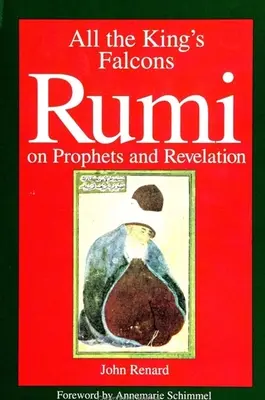 Alle Falken des Königs: Rumi über Propheten und Offenbarung - All the King's Falcons: Rumi on Prophets and Revelation