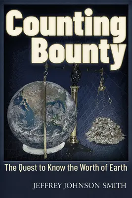 Bounty zählen: Das Streben, den Wert der Erde zu erkennen - Counting Bounty: The Quest to Know the Worth of Earth