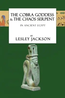 Die Kobragöttin & die Chaosschlange: im alten Ägypten - The Cobra Goddess & the Chaos Serpent: in Ancient Egypt