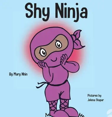 Schüchterner Ninja: Ein Kinderbuch über sozial-emotionales Lernen und die Überwindung sozialer Ängste - Shy Ninja: A Children's Book About Social Emotional Learning and Overcoming Social Anxiety