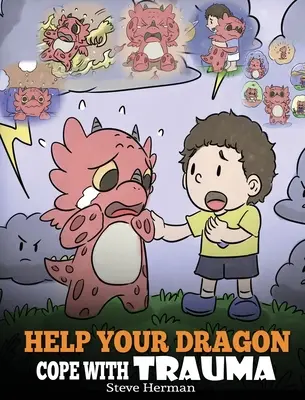 Hilf deinem Drachen, mit einem Trauma umzugehen: Eine niedliche Kindergeschichte, die Kindern hilft, traumatische Ereignisse zu verstehen und zu überwinden. - Help Your Dragon Cope with Trauma: A Cute Children Story to Help Kids Understand and Overcome Traumatic Events.