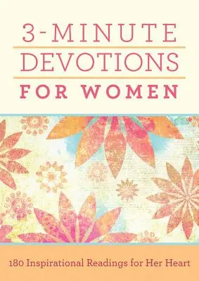 3-Minuten-Andachten für Frauen: 180 inspirierende Lesungen für ihr Herz - 3-Minute Devotions for Women: 180 Inspirational Readings for Her Heart