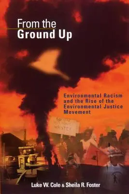 Von Grund auf neu: Umweltrassismus und der Aufstieg der Bewegung für Umweltgerechtigkeit - From the Ground Up: Environmental Racism and the Rise of the Environmental Justice Movement