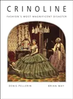 Reifrock: Die prächtigste Katastrophe der Mode - Crinoline: Fashion's Most Magnificent Disaster