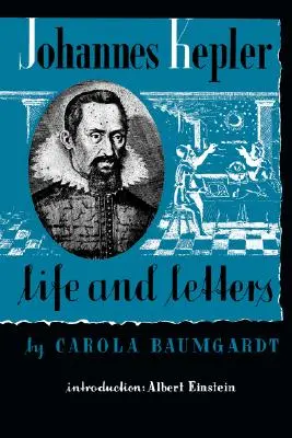 Johannes Keplers Leben und Briefe - Johannes Kepler Life and Letters