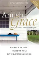 Amische Gnade: Wie Vergebung die Tragödie überwand - Amish Grace: How Forgiveness Transcended Tragedy