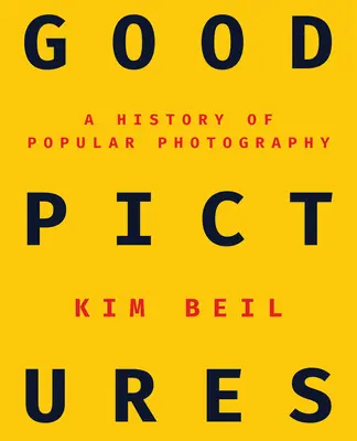 Gute Bilder: Eine Geschichte der populären Fotografie - Good Pictures: A History of Popular Photography