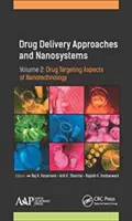 Drug Delivery Approaches and Nanosystems, Band 2: Drug Targeting Aspects of Nanotechnology - Drug Delivery Approaches and Nanosystems, Volume 2: Drug Targeting Aspects of Nanotechnology