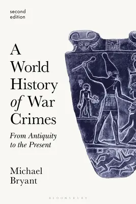 Eine Weltgeschichte der Kriegsverbrechen: Vom Altertum bis zur Gegenwart - A World History of War Crimes: From Antiquity to the Present