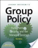 Gruppenrichtlinien: Grundlagen, Sicherheit und der verwaltete Desktop - Group Policy: Fundamentals, Security, and the Managed Desktop