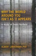 Warum die Welt um dich herum nicht so ist, wie sie zu sein scheint: Eine Studie über Owen Barfield - Why the World Around You Isn't as It Appears: A Study of Owen Barfield