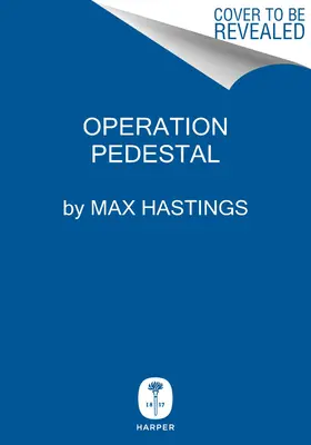 Operation Pedestal: Die Flotte, die um Malta kämpfte, 1942 - Operation Pedestal: The Fleet That Battled to Malta, 1942