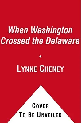 Als Washington den Delaware überquerte: Eine Wintergeschichte für junge Patrioten - When Washington Crossed the Delaware: A Wintertime Story for Young Patriots