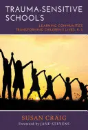 Trauma-Sensitive Schulen: Lerngemeinschaften, die das Leben von Kindern verändern, K-5 - Trauma-Sensitive Schools: Learning Communities Transforming Children's Lives, K-5