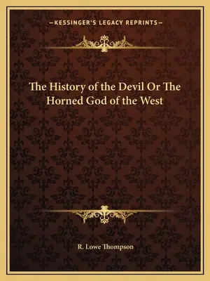 Die Geschichte des Teufels oder Der gehörnte Gott des Westens - The History of the Devil Or The Horned God of the West