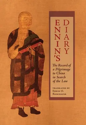 Ennin's Tagebuch: Die Aufzeichnung einer Pilgerreise nach China auf der Suche nach dem Gesetz - Ennin's Diary: The Record of a Pilgrimage to China in Search of the Law