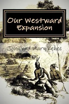 Unsere westliche Expansion: Die Waymire-Familiengeschichte - Von Generationen, die nach Westen ziehen - Our Westward Expansion: The Waymire Family Story- Of Generations Moving West