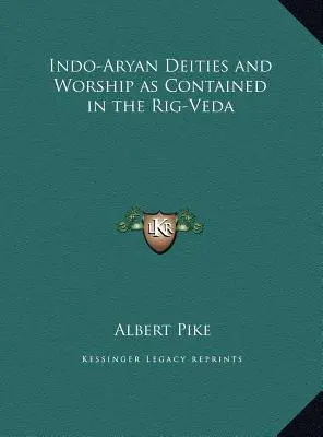 Indoarische Gottheiten und ihre Verehrung im Rig-Veda - Indo-Aryan Deities and Worship as Contained in the Rig-Veda