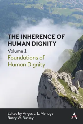 Die Inhärenz der Menschenwürde: Grundlagen der Menschenwürde, Band 1 - The Inherence of Human Dignity: Foundations of Human Dignity, Volume 1