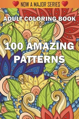 100 Erstaunliche Muster: Ein Malbuch für Erwachsene mit lustigen, einfachen und entspannenden Malvorlagen - 100 Amazing Patterns: An Adult Coloring Book with Fun, Easy, and Relaxing Coloring Pages