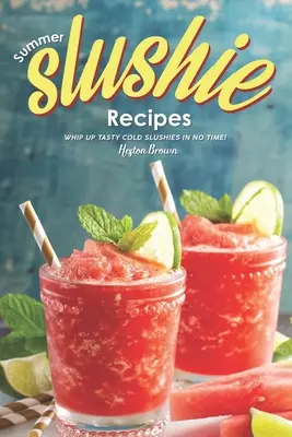 Sommer-Slushie-Rezepte: Leckere kalte Slushies im Handumdrehen zubereiten! - Summer Slushie Recipes: Whip Up Tasty Cold Slushies in No Time!