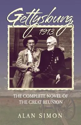 Gettysburg, 1913: Der vollständige Roman der großen Wiedervereinigung - Gettysburg, 1913: The Complete Novel of the Great Reunion