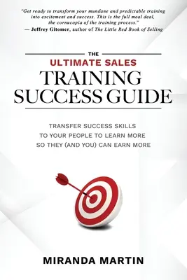 Der ultimative Leitfaden für erfolgreiches Verkaufstraining: Übertragen Sie Erfolgskompetenzen auf Ihre Mitarbeiter, damit diese (und Sie) mehr verdienen können - The Ultimate Sales Training Success Guide: Transfer Success Skills to People to Learn More So They (and You) Can Earn More