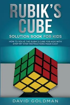 Rubik's Cube Lösungsbuch für Kinder: Wie man den Rubik's Cube für Kinder löst, mit leicht verständlichen Schritt-für-Schritt-Anleitungen - Rubik's Cube Solution Book For Kids: How to Solve the Rubik's Cube for Kids with Step-by-Step Instructions Made Easy