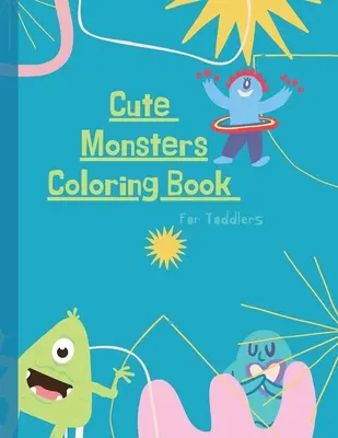 Monster-Malbuch: Monster-Malbuch für Kinder: Niedliches Monster-Malbuch für Kleinkinder: 50 große, einfache und lustige Motive: Alter 2-6 Jahre, 8. - Monsters Coloring Book: Monster Coloring Book for Kids: Cute Monsters Coloring Book For Toddlers: 50 Big, Simple and Fun Designs: Ages 2-6, 8.