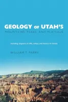 Geologie von Utahs Bergen, Gipfeln und Hochebenen: Mit Beschreibungen von Felsen, Tälern und Klimageschichte - Geology of Utah's Mountains, Peaks, and Plateaus: Including descriptions of cliffs, valleys, and climate history