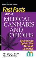 Schnelle Fakten über medizinisches Cannabis und Opioide: Minimierung des Opioidkonsums durch Cannabis - Fast Facts about Medical Cannabis and Opioids: Minimizing Opioid Use Through Cannabis