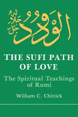 Der Sufi-Pfad der Liebe: Die spirituellen Lehren von Rumi - Sufi Path of Love: The Spiritual Teachings of Rumi