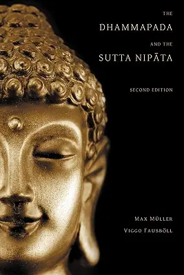 Das Dhammapada und das Sutta Nipata: Zweite Ausgabe - The Dhammapada and the Sutta Nipata: Second Edition